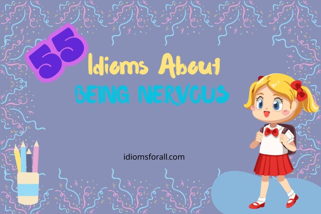Idioms about Being Nervous