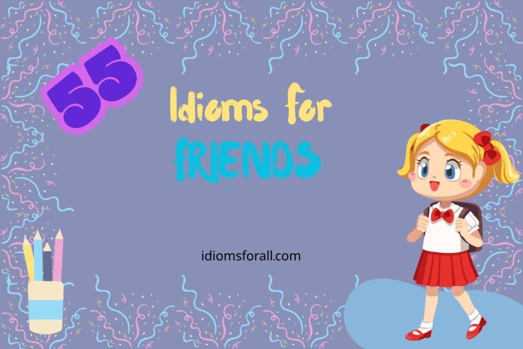 Idioms for Friends
