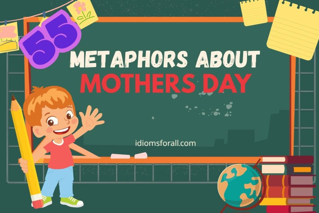Metaphors about Mothers Day