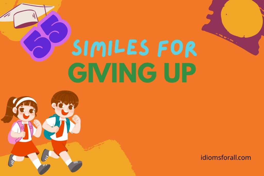 Similes for Giving Up