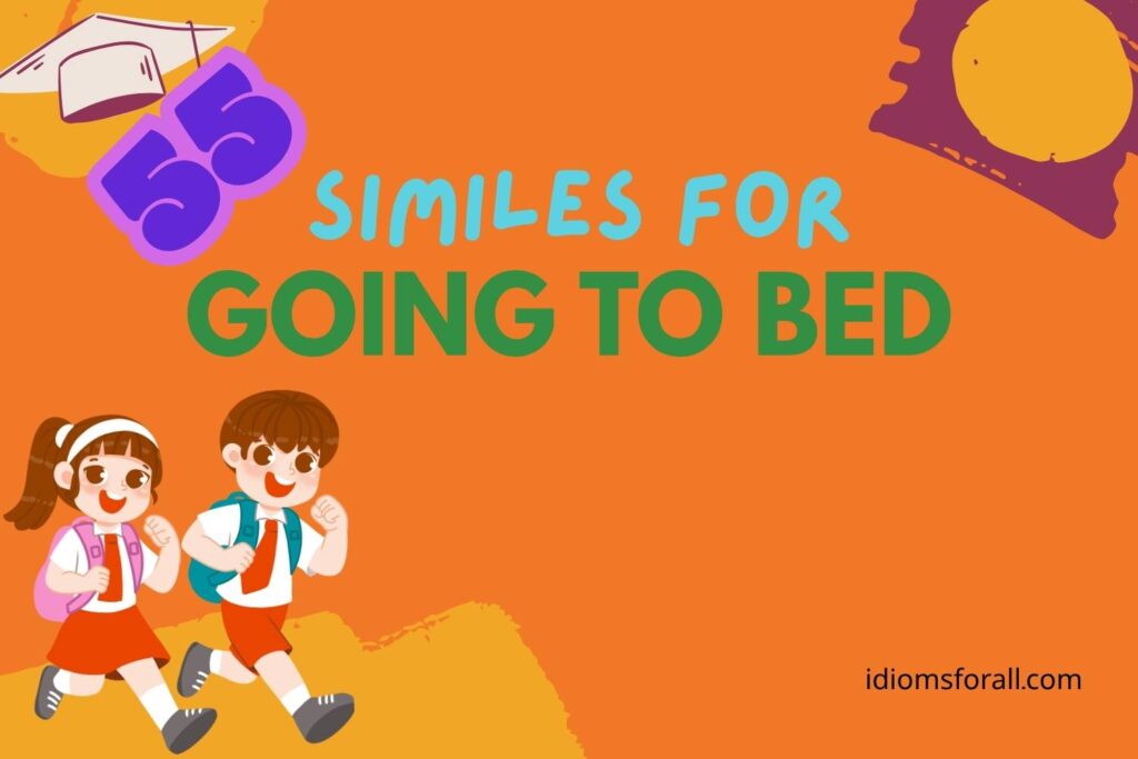 Similes for Going to Bed