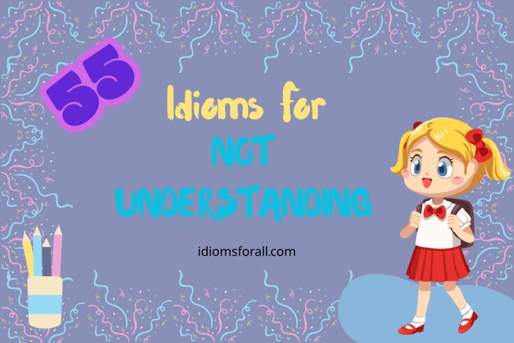 idioms for not understanding