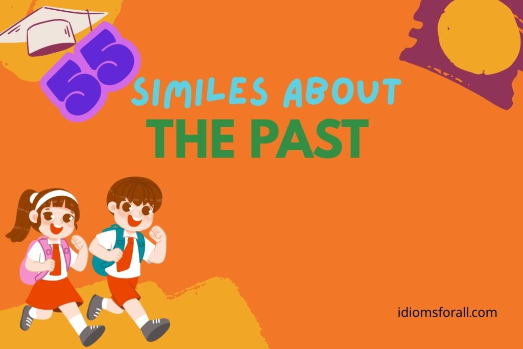 Similes about The Past